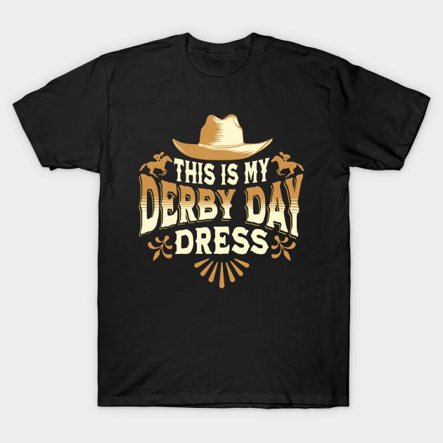This is my derby day dress - Funny Derby Day Dress T-Shirt by Nexa Tee Designs